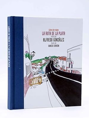 LIBROS DE VIAJES 4. LA RUTA DE LA PLATA (Alfredo González / Ignacio Carrión) Sevilla, 2004