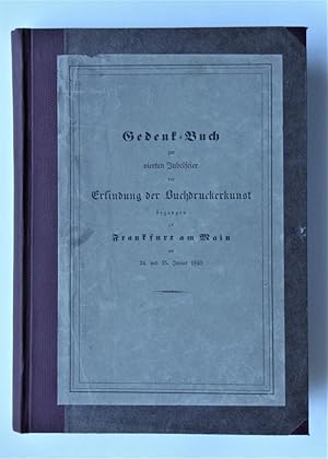 Seller image for Gedenk-Buch zur vierten Jubelfeier der Erfindung der Buchdruckerkunst begangen zu Frankfurt am Main am 24. und 25. Junius 1840. Eine Festgabe herausgegeben von Buchdruckern, Schriftgiessern und Buchhndlern. for sale by Antiquariat-Sandbuckel