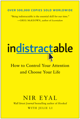 Imagen del vendedor de Indistractable: How to Control Your Attention and Choose Your Life (Hardback or Cased Book) a la venta por BargainBookStores