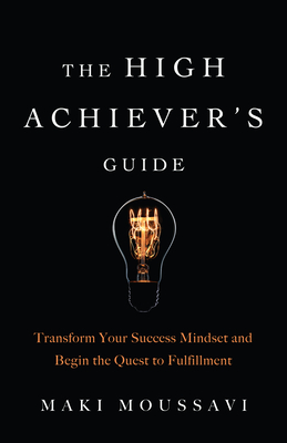 Imagen del vendedor de The High Achiever's Guide: Transform Your Success Mindset and Begin the Quest to Fulfillment (Paperback or Softback) a la venta por BargainBookStores