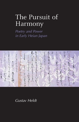 Bild des Verkufers fr The Pursuit of Harmony: Poetry and Power in Early Heian Japan (Paperback or Softback) zum Verkauf von BargainBookStores