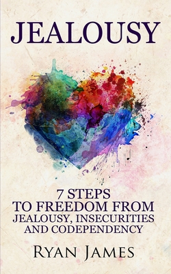 Imagen del vendedor de Jealousy: 7 Steps to Freedom From Jealousy, Insecurities and Codependency (Jealousy Series) (Volume 1) (Paperback or Softback) a la venta por BargainBookStores