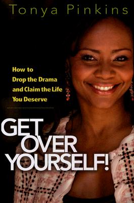 Seller image for Get Over Yourself!: How to Drop the Drama and Claim the Life You Deserve (Hardback or Cased Book) for sale by BargainBookStores