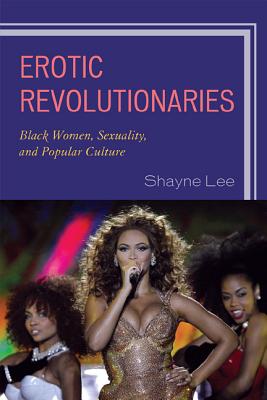Seller image for Erotic Revolutionaries: Black Women, Sexuality, and Popular Culture (Paperback or Softback) for sale by BargainBookStores