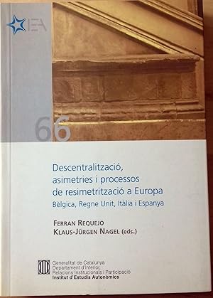 Imagen del vendedor de DESCENTRALITZACI, ASIMETRIES I PROCESSOS DE RESIMETRITZACI A EUROPA. BELGICA, REGNE UNIT, ITALIA I ESPANYA a la venta por Itziar Arranz Libros & Dribaslibros