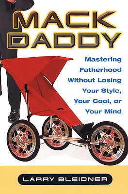 Seller image for Mack Daddy: Mastering Fatherhood Without Losing Your Style, Your Cool, or Your Mind (Paperback or Softback) for sale by BargainBookStores