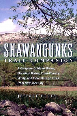 Seller image for Shawangunks Trail Companion: A Complete Guide to Hiking, Mountain Biking, Cross-Country Skiing, and More Only 90 Miles from New York City (Paperback or Softback) for sale by BargainBookStores