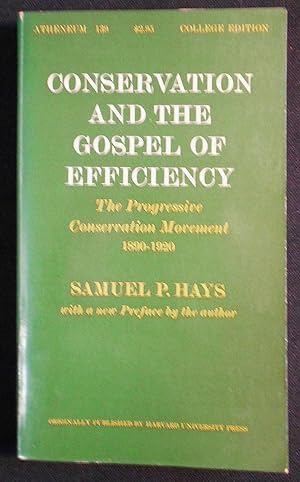 Conservation and the Gospel of Efficiency: The Progressive Conservation Movement, 1890-1920 by Sa...