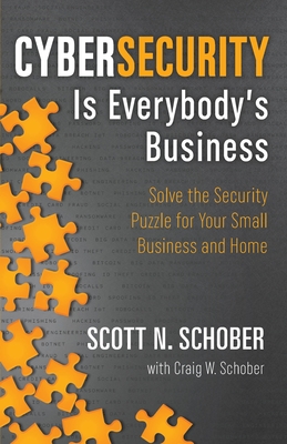 Seller image for Cybersecurity Is Everybody's Business: Solve the Security Puzzle for Your Small Business and Home (Paperback or Softback) for sale by BargainBookStores