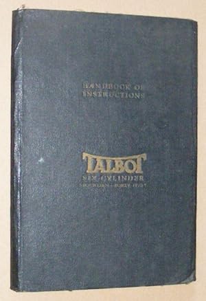 Handbook of Instructions for the 14/45 h.p. Talbot Car (The Invincible Talbot Aix-Cylinder 'Fourt...