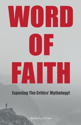 Seller image for Word of Faith: Exposing the Critics' Mythology! (Paperback or Softback) for sale by BargainBookStores