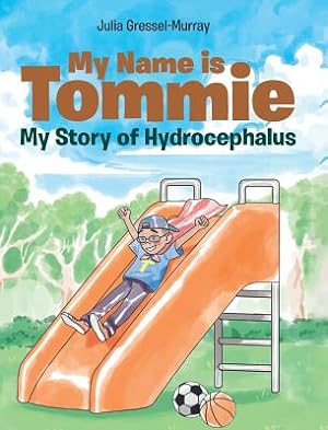 Seller image for My Name is Tommie: My Story of Hydrocephalus (Hardback or Cased Book) for sale by BargainBookStores