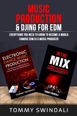 Seller image for Music Production & DJing for EDM: Everything You Need To Know To Become A World Famous EDM DJ & Music Producer (Two Book Bundle) (Paperback or Softback) for sale by BargainBookStores