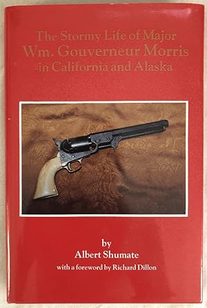 Seller image for Stormy Life of Major Wm. Gouverneur Morris in California and Alaska for sale by Chaparral Books