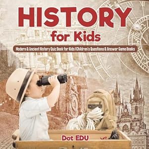 Seller image for History for Kids Modern & Ancient History Quiz Book for Kids Children's Questions & Answer Game Books (Paperback or Softback) for sale by BargainBookStores