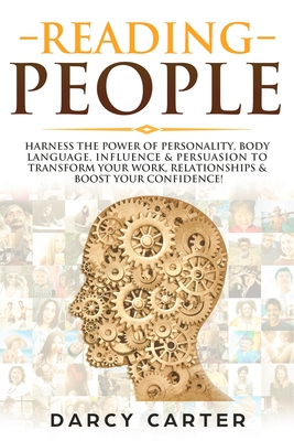 Seller image for Reading People: Harness the Power Of Personality, Body Language, Influence & Persuasion To Transform Your Work, Relationships, Boost Y (Paperback or Softback) for sale by BargainBookStores