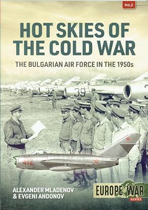 Seller image for HOT SKIES OF THE COLD WAR : THE BULGARIAN AIR FORCE IN THE 1950S for sale by Paul Meekins Military & History Books