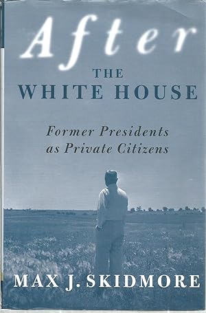 After The White House: Former Presidents as Private Citizens