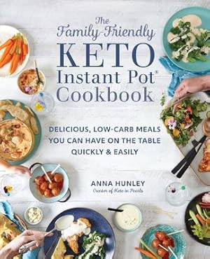 Seller image for The Family-Friendly Keto Instant Pot Cookbook: Delicious, Low-Carb Meals You Can Have on the Table Quickly & Easily (Paperback or Softback) for sale by BargainBookStores