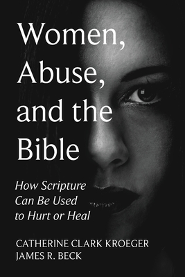 Seller image for Women, Abuse, and the Bible: How Scripture Can Be Used to Hurt or Heal (Paperback or Softback) for sale by BargainBookStores