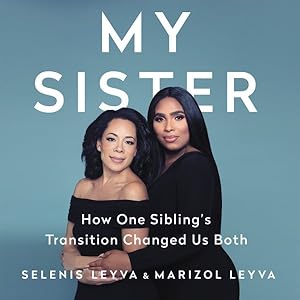 Seller image for My Sister : How One Sibling's Transition Changed Us Both for sale by GreatBookPrices