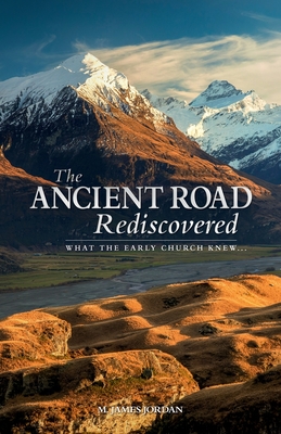 Seller image for The Ancient Road Rediscovered: What the early church knew. (Paperback or Softback) for sale by BargainBookStores