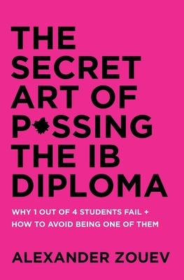 Seller image for The Secret Art of Passing the Ib Diploma: Why 1 Out of 4 Students Fail + How to Avoid Being One of Them (Paperback or Softback) for sale by BargainBookStores