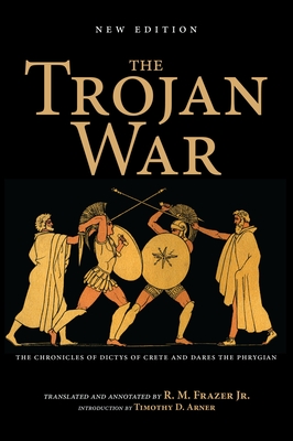 Seller image for The Trojan War, New Edition: The Chronicles of Dictys of Crete and Dares the Phrygian (Paperback or Softback) for sale by BargainBookStores