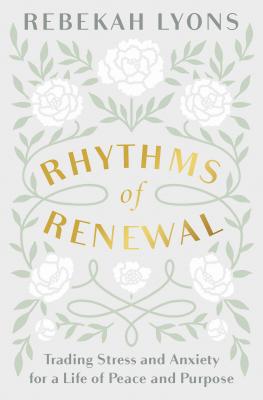 Immagine del venditore per Rhythms of Renewal: Trading Stress and Anxiety for a Life of Peace and Purpose (Hardback or Cased Book) venduto da BargainBookStores