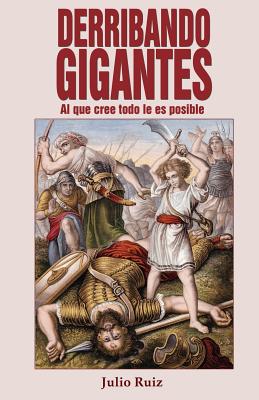 Seller image for Derribando Gigantes: Al Que Cree Todo Le Es Posible (Paperback or Softback) for sale by BargainBookStores