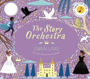 Seller image for The Story Orchestra: Swan Lake: Press the Note to Hear Tchaikovsky's Music (Hardback or Cased Book) for sale by BargainBookStores