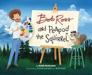 Seller image for Bob Ross and Peapod the Squirrel (Hardback or Cased Book) for sale by BargainBookStores