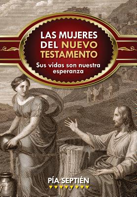 Seller image for Mujeres del Nuevo Testamento: Sus Vidas Son Nuestra Esperanza (Paperback or Softback) for sale by BargainBookStores