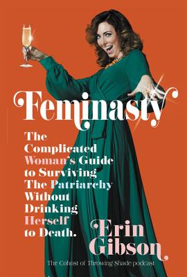 Immagine del venditore per Feminasty: The Complicated Woman's Guide to Surviving the Patriarchy Without Drinking Herself to Death (Paperback or Softback) venduto da BargainBookStores