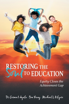 Seller image for Restoring the Soul to Education: Equity Closes the Achievement Gap (Paperback or Softback) for sale by BargainBookStores