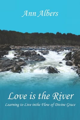 Seller image for Love Is the River: Learning to Live in the Flow of Divine Grace (Paperback or Softback) for sale by BargainBookStores