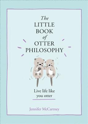 Imagen del vendedor de The Little Book of Otter Philosophy (Hardback or Cased Book) a la venta por BargainBookStores