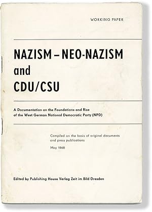 A Documentation on the Foundations and Rise of the West German National Democratic Party (NPD). C...