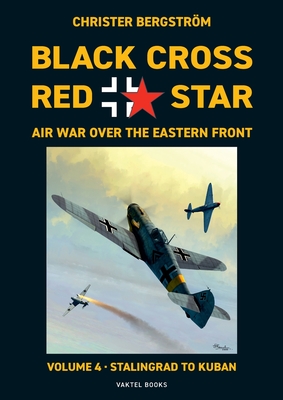 Seller image for Black Cross Red Star Air War Over the Eastern Front: Volume 4, Stalingrad to Kuban 1942-1943 (Paperback or Softback) for sale by BargainBookStores