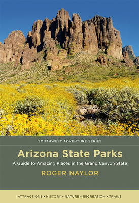 Seller image for Arizona State Parks: A Guide to Amazing Places in the Grand Canyon State (Paperback or Softback) for sale by BargainBookStores