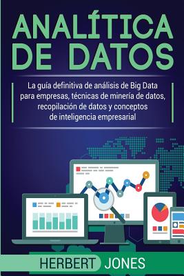 Image du vendeur pour Anal�tica de datos: La gu�a definitiva de an�lisis de Big Data para empresas, t�cnicas de miner�a de datos, recopilaci�n de datos y concep (Paperback or Softback) mis en vente par BargainBookStores