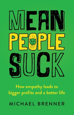 Imagen del vendedor de Mean People Suck: How Empathy Leads to Bigger Profits and a Better Life (Paperback or Softback) a la venta por BargainBookStores