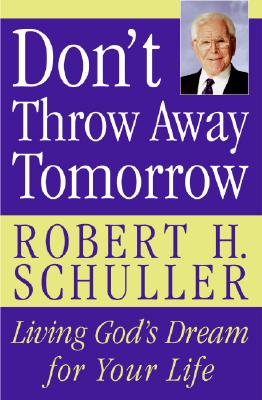 Seller image for Don't Throw Away Tomorrow: Living God's Dream for Your Life (Paperback or Softback) for sale by BargainBookStores