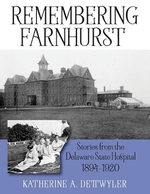 Image du vendeur pour Remembering Farnhurst: Stories from the Delaware State Hospital 1894-1920 (Paperback or Softback) mis en vente par BargainBookStores