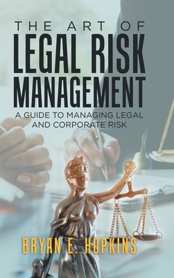 Seller image for The Art of Legal Risk Management: A Guide to Managing Legal and Corporate Risk (Hardback or Cased Book) for sale by BargainBookStores