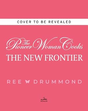 Seller image for The Pioneer Woman Cooks: The New Frontier: 112 Fantastic Favorites for Everyday Eating (Hardback or Cased Book) for sale by BargainBookStores