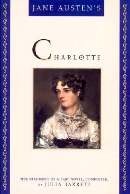 Seller image for Jane Austen's Charlotte: Her Fragment of a Last Novel, Completed by Julia Barrett (Paperback or Softback) for sale by BargainBookStores