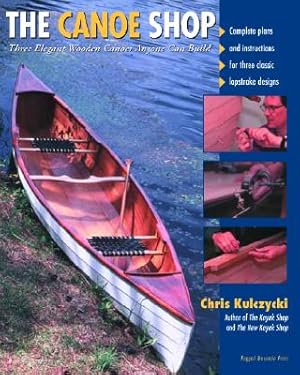 Seller image for The Canoe Shop: Three Elegant Wooden Canoes Anyone Can Build (Paperback or Softback) for sale by BargainBookStores
