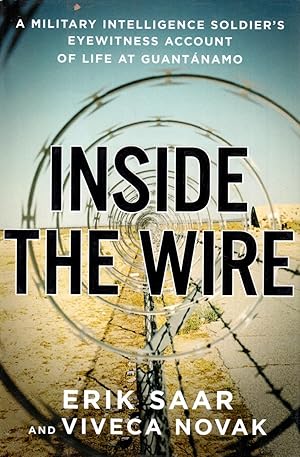 Image du vendeur pour Inside the Wire: A Military Intelligence Soldier's Eyewitness Account of Life at Guantanamo mis en vente par Kayleighbug Books, IOBA