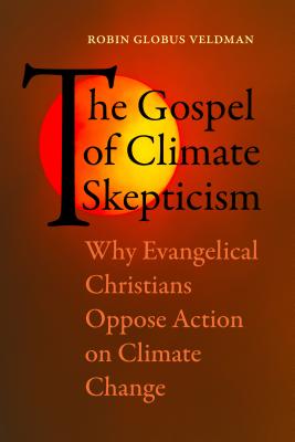 Immagine del venditore per The Gospel of Climate Skepticism: Why Evangelical Christians Oppose Action on Climate Change (Paperback or Softback) venduto da BargainBookStores